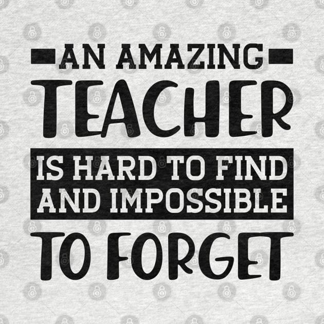 Teacher - An amazing teacher is hard to find and impossible to forget by KC Happy Shop